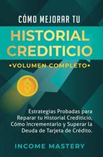 Cómo Mejorar Tu Historial Crediticio: Estrategias Probadas Para Reparar Tu Historial Crediticio