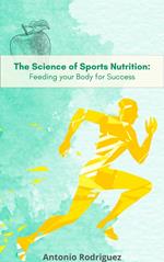 The Science of Sports Nutrition Feeding for your Body Sucess