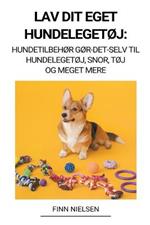 Lav dit eget hundelegetoj: Hundetilbehor Gor-det-selv til hundelegetoj, snor, toj og meget mere