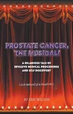 Prostate Cancer, The Musical!