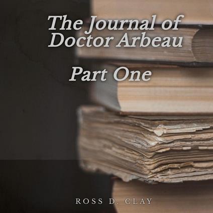 The Journal of Doctor Arbeau Part One