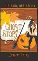 Ghost Story: A He Said, She Said Cozy Mystery