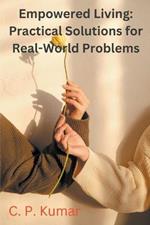 Empowered Living: Practical Solutions for Real-World Problems