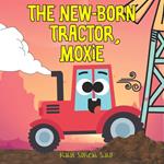 The New-Born Tractor, Moxie