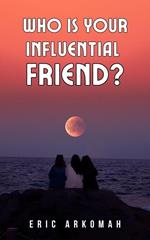 Who Is Your Influential Friend?