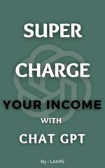 Supercharge Your Income with Chat GPT