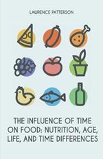 The Influence of Time on Food: Nutrition, Age, Life, and Time Differences