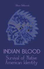 Indian Blood Survival of Native American Identity