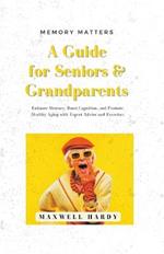Memory Matters: A Guide for Seniors & Grandparents: Enhance Memory, Boost Cognition, and Promote Healthy Aging with Expert Advice and Exercises