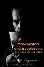 Manipulators and Troublesome