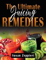 The Ultimate Juicing Remedies