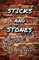 Sticks and Stones and a Blackjack