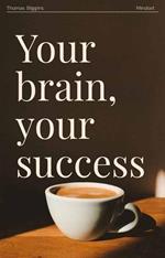 Your brain, your success