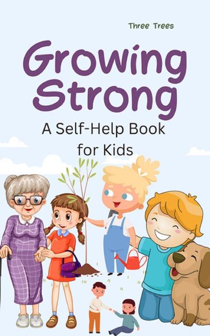 Growing Strong: A Self-Help Book for Kids