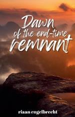 The Dawn of the End-Time Remnant