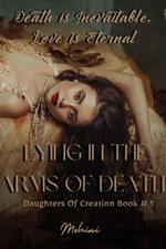 Lying In the Arms of Death (Fantasy Romance | Daughters Of Creation Book #1)