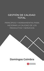 Gestión de Calidad Total: Principios y herramientas para mejorar la calidad de los productos y servicios