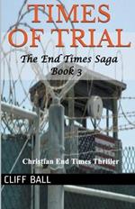 Times of Trial: Christian End Times Thriller