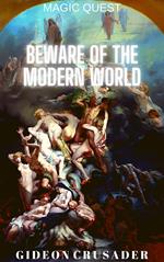 Beware of the Modern World