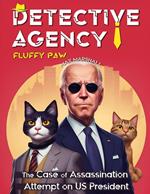 Detective Agency “Fluffy Paw”: The Case of Assassination Attempt on US President