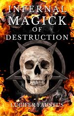 Infernal Magick of Destruction