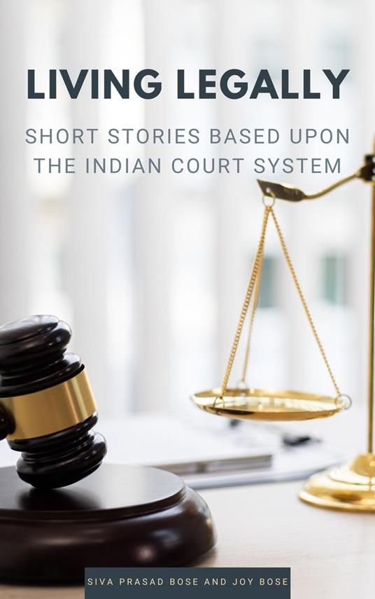 Living Legally: Short Stories Based Upon the Indian Court System