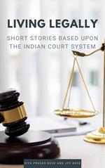 Living Legally: Short Stories Based Upon the Indian Court System