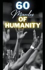 60 Miracles of Humanity