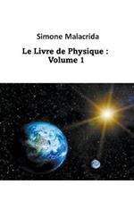 Le Livre de Physique: Volume 1