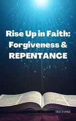 Rise Up in Faith: Forgiveness & Repentance