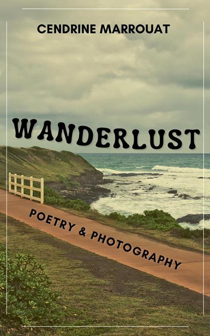 Wanderlust: Poetry & Photography