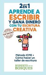 2 libros en 1 Aprende a Escribir y Gana Dinero con tu Escritura Creativa Metodo ICME + Como Hacer un Taller de Escritura