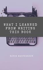 What I Learned From Writing This Book