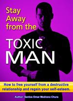 Stay Away from the Toxic Man.