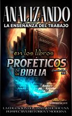 Analizando la Enseñanza del Trabajo en los Libros Proféticos de la Biblia