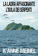 La ladra affascinante ~L'Isola dei Serpenti~