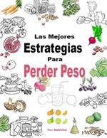 Las Mejores Estrategias Para Perder Peso