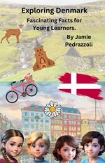 Exploring Denmark : Fascinating Facts for Young Learners