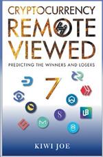 Cryptocurrency Remote Viewed Book Seven: Your Guide to Identifying Tomorrow's Top Cryptocurrencies Today