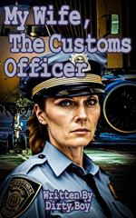 My Wife, The Customs Officer