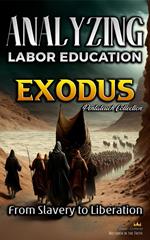 Analyzing the Teaching of Labor in Exodus: From Slavery to Liberation