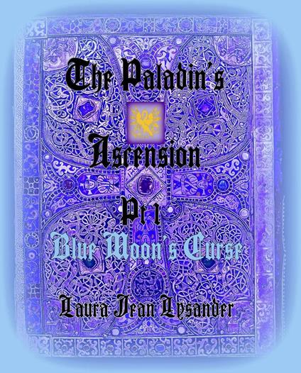 The Paladin's Ascension Pt 1 Blue Moon's Curse