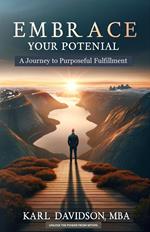 Embrace Your Potential: A Journey to Purposeful Fulfillment