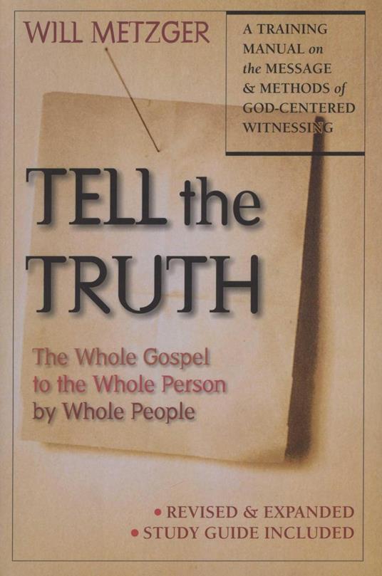 Tell the Truth: The Whole Gospel to the Whole Person by Whole People