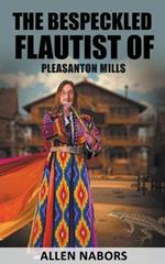 The Bespeckled Flautist of Pleasanton Mills