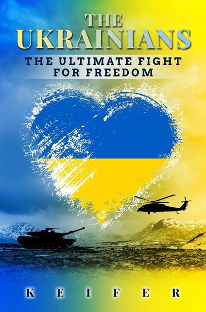 The Ukrainians: The Ultimate Fight for Freedom