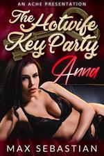 The Hotwife Key Party: Anna