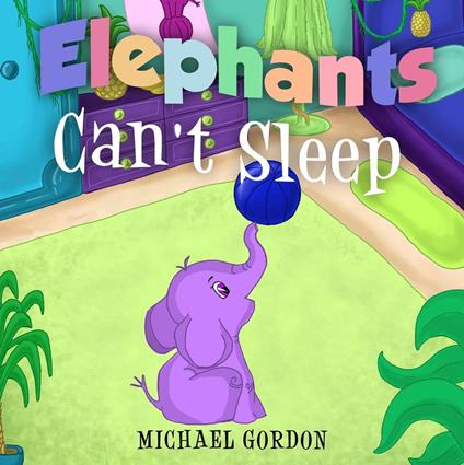 Elephants Can't Sleep - Michael Gordon - ebook