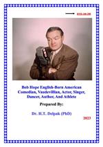 Bob Hope English-Born American Comedian, Vaudevillian, Actor, Singer, Dancer, Author, And Athlete