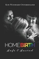 Homebirth—Safe & Sacred